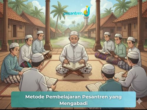 Metode Pembelajaran Pesantren yang Mengabadi