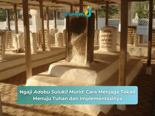 Ngaji Adabu Sulukil Murid: Cara Menjaga Tekad Menuju Tuhan dan Implementasinya