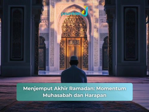 Menjemput Akhir Ramadan: Momentum Muhasabah dan Harapan