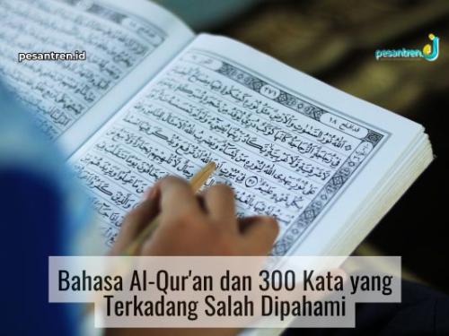 Bahasa Al-Qur'an dan 300 Kata yang Terkadang Salah Dipahami