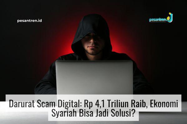 Darurat Scam Digital: Rp 4,1 Triliun Raib, Ekonomi Syariah Bisa Jadi Solusi?