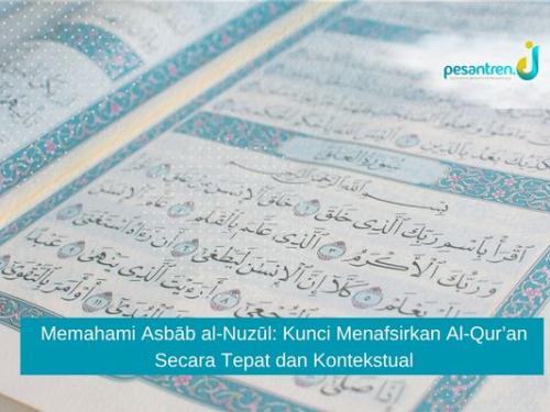 Memahami Asbāb al-Nuzūl: Kunci Menafsirkan Al-Qur’an Secara Tepat dan Kontekstual