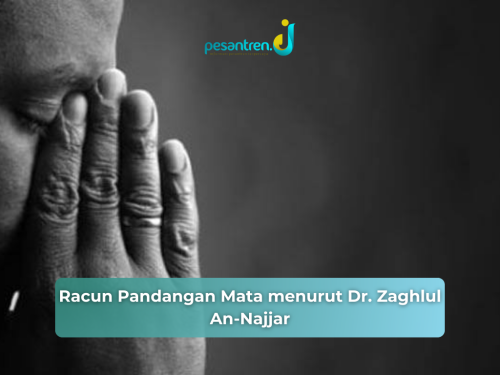 Racun Pandangan Mata menurut Dr. Zaghlul An-Najjar