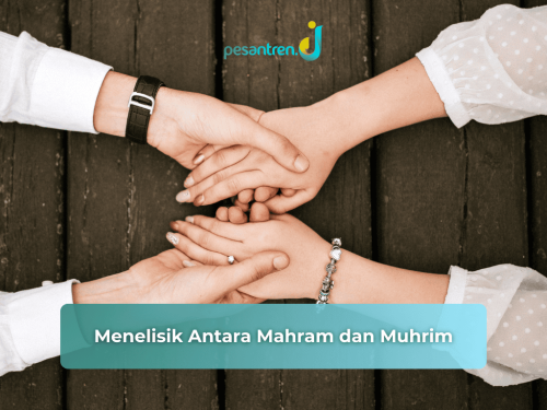 Menelisik Antara Mahram dan Muhrim