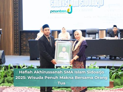 Haflah Akhirussanah SMA Islam Sidoarjo 2025: Wisuda Penuh Makna Bersama Orang Tua