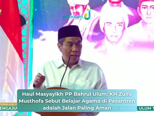 Haul Masyayikh PP Bahrul Ulum: KH Zulfa Musthofa Sebut Belajar Agama di Pesantren adalah Jalan Paling Aman