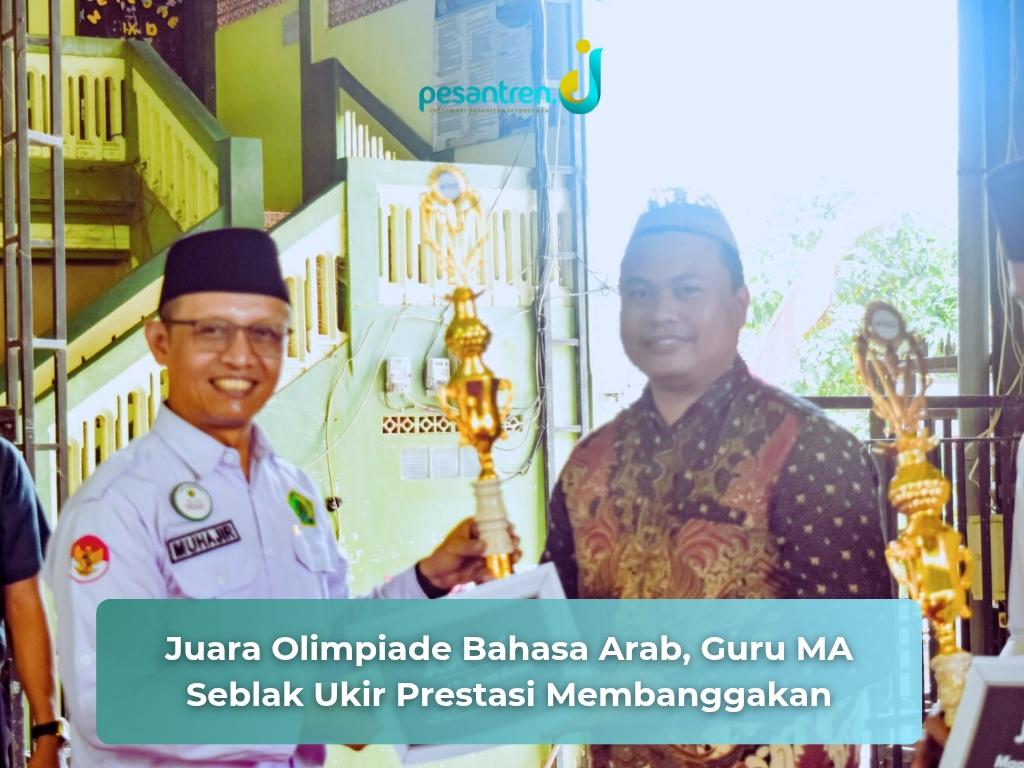 Juara Olimpiade Bahasa Arab, Guru MA Seblak Ukir Prestasi Membanggakan