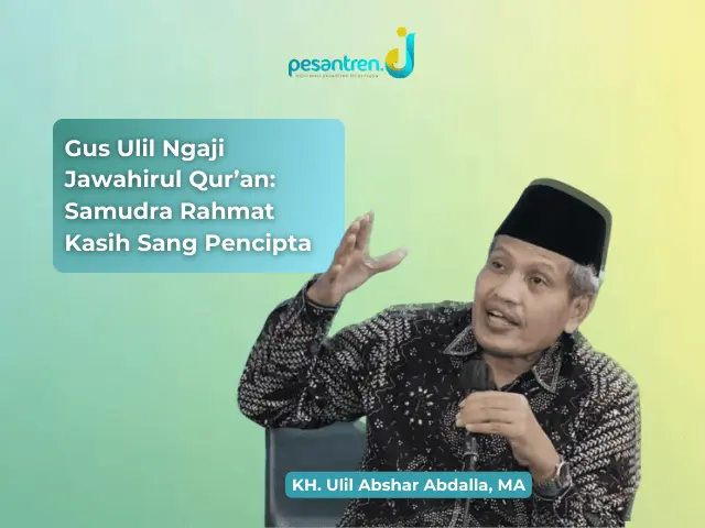 Gus Ulil Ngaji Jawahirul Qur’an: Samudra Rahmat Kasih Sang Pencipta
