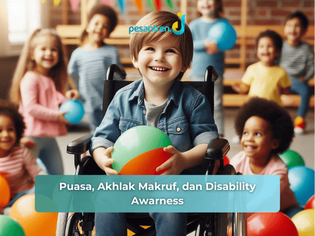 Puasa, Akhlak Makruf, dan Disability Awarness