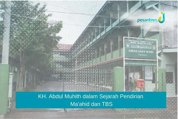 KH. Abdul Muhith dalam Sejarah Pendirian Ma'ahid dan TBS