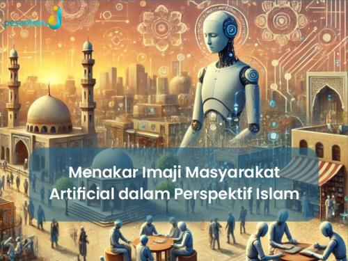 Menakar Imaji Masyarakat Artificial dalam Perspektif Islam