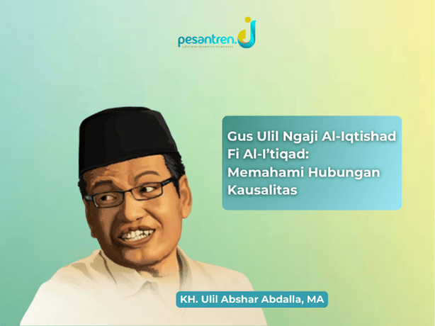 Gus Ulil Ngaji Al-Iqtishad fi Al-I’tiqad: Memahami Hubungan Kausalitas