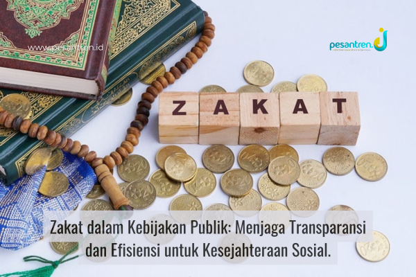 Zakat dalam Kebijakan Publik: Menjaga Transparansi dan Efisiensi untuk Kesejahteraan Sosial