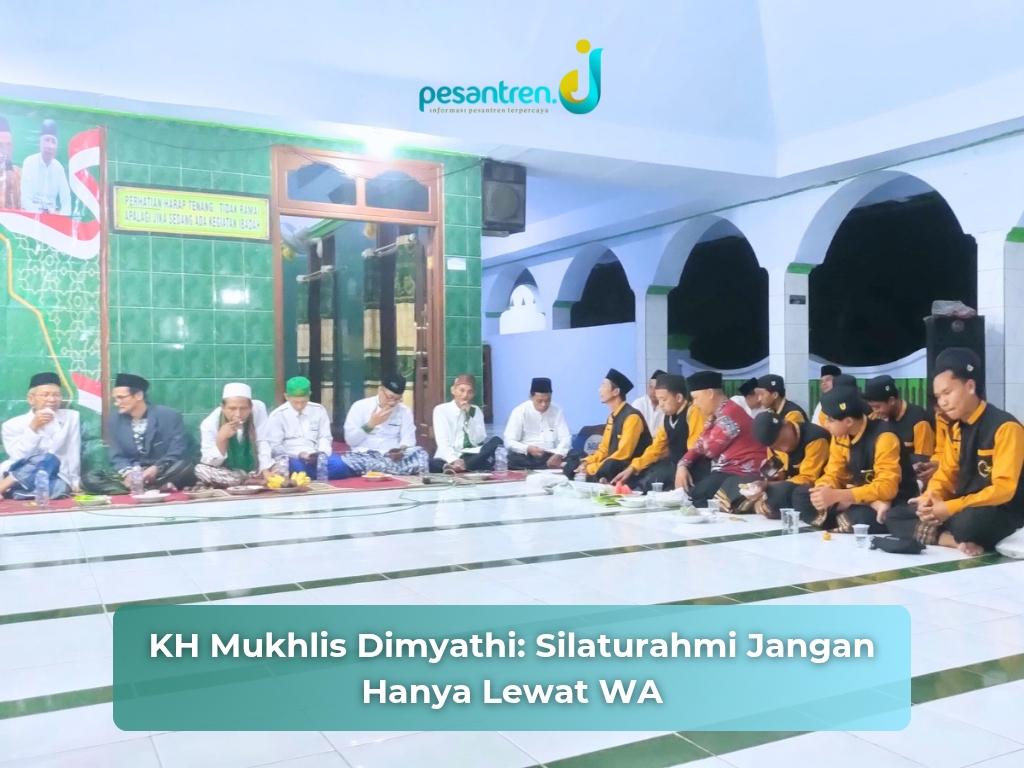 KH Mukhlis Dimyathi: Silaturahmi Jangan Hanya Lewat WA
