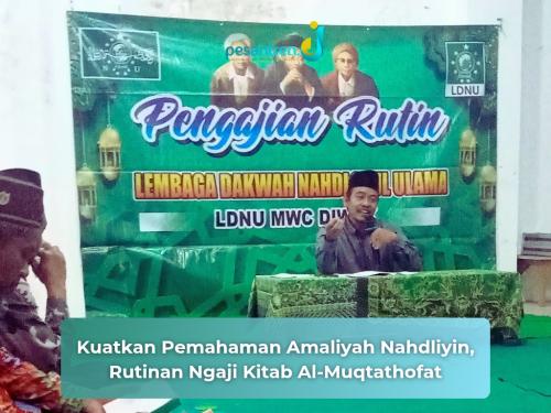 Kuatkan Pemahaman Amaliyah Nahdliyin, Rutinan Ngaji Kitab Al-Muqtathofat
